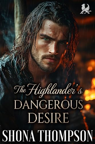 The Highlander’s Dangerous Desire: Scottish Forced Proximity Romance (Kilted Kisses Book 2)
