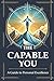 The Capable You: Mastering ...