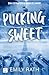 Pucking Sweet