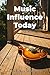 Music Influence Today