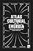 Atlas cultural de la energía by Pablo Martinez