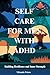 SELF CARE FOR MEN WITH ADHD...