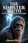 THE SINISTER TRUTH - Encounters With Bigfoot & Cryptids THE SINISTER TRUTH - Encounters With Bigfoot & Cryptids