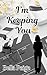 I'm Keeping You: Novella (B...