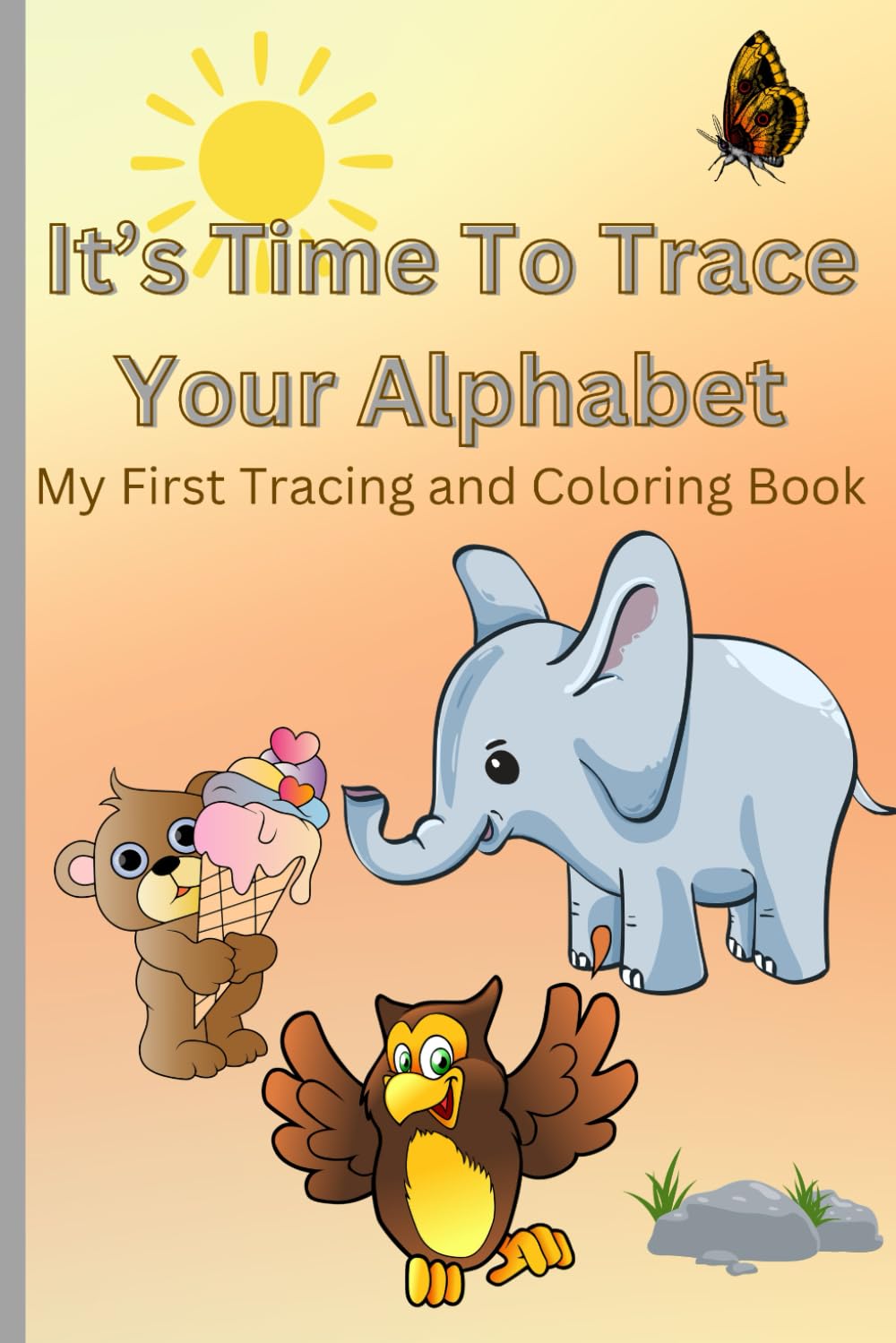 It's Time To Trace Your Alphabet: My First Tracing And Coloring Book for Kids: An Engaging Activity Workbook for Children Ages 4-8 to Master Their Alphabet by Improving Creativity