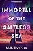 Immortal of the Saltless Sea by M.B. Everett