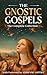 The Gnostic Gospels by Adrienne Jaffery