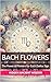 Bach Flowers by Hidden Ancient Wisdom