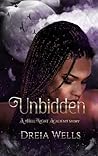 Unbidden  by Dreia Wells