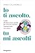 Io ti ascolto, tu mi ascolti by Daria Calandrelli