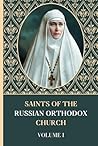 Saints of the Russian Orthodox Church: Lives of the Russian Orthodox Saints Volume I (Saints of the Orthodox Church)