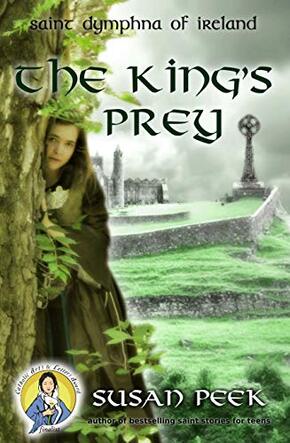 The King's Prey: Saint Dymphna of Ireland (Paperback)