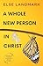 A Whole New Person in Christ: Experiencing Complete Transformation through His Grace