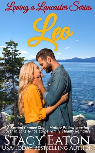 Leo: A Second Chance Single Mother Widow starting over in Lake Tahoe Large Family Steamy Romance (Loving a Lancaster Book 1)