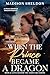 When the Prince Became a Dragon A closed door & emotional Romantic Suspense (LOVE BEYOND THE FAIRYTALE Book 2) by Madison Sheldon