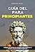 Guía del Estoicismo para Principiantes by Adrian Cole