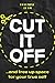 CUT IT OFF and Free Up Space for Your True Self by FreeMInd Team