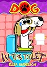 Dog In The Toilet...