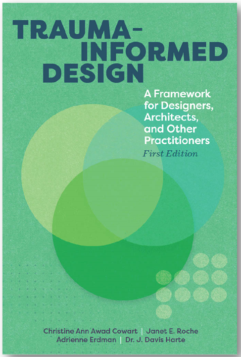 Trauma-informed Design: A Framework for Designers, Architects, and Other Practitioners