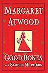 Good Bones and Simple Murders by Margaret Atwood