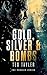 Gold, Silver, and Bombs (Th...