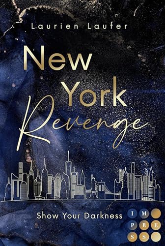 New York Revenge 1: Show Your Darkness: Bad Boy meets It-Girl. Romantic Suspense in New Yorks High Society (German Edition)