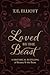 Loved by the Beast: A Historical Retelling of Beauty and the Beast (The Beast's Legacy)