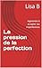 La pression de la perfectio...