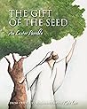 The Gift of the Seed: An Easter Parable The Gift of the Seed: An Easter Parable