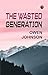 The Wasted Generation