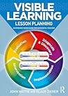 Visible Learning: Lesson Planning: An Evidence-Based Guide for Successful Teaching