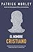 El hombre cristiano: Poderosas respuestas para los temas que más te importan (The Christian Man: A conversation About the 10 Issues Men Say Matter Most) (Spanish Edition)