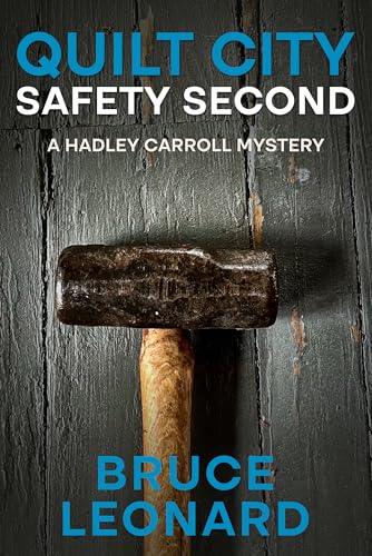 Quilt City: Safety Second: A Hadley Carroll Mystery (Hadley Carroll Mysteries Book 5)