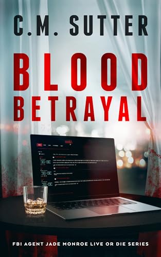 Blood Betrayal (FBI Agent Jade Monroe Live or Die Series Book 11)