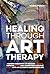 Healing Through Art Therapy...