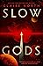 Slow Gods
