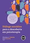 DIÁLOGO SOCRÁTICO PARA A DESCOBERTA EM PSICOTERAPIA