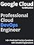 Google Cloud Certification Professional Cloud DevOps Engineer: 140+ Predicted Practice Questions with Detailed Explanations