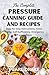 The Complete Pressure Canning Guide and Recipes by Pearl Drake