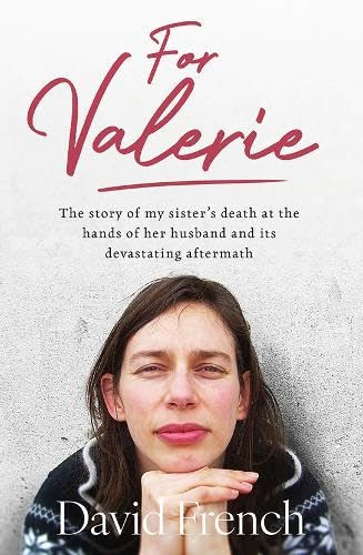 For Valerie: the story of my sister’s death at the hands of her husband and it’s devastating aftermath (Paperback)
