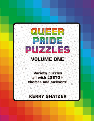 Queer Pride Puzzles, Vol. 1: Variety Puzzles All With LGBTQ+ Themes and Answers