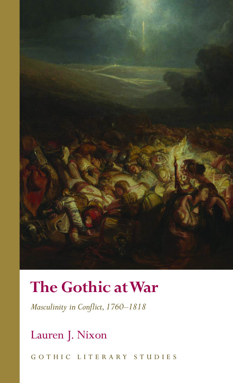 The Gothic at War: Masculinity in Conflict, 1760 - 1818 (Gothic Literary Studies)