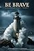 Be Brave by Steve Schaefer