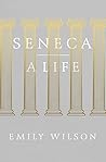 Seneca: A Life