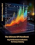 The Ultimate KPI Handbook: Key Performance Indicators for Every Industry.