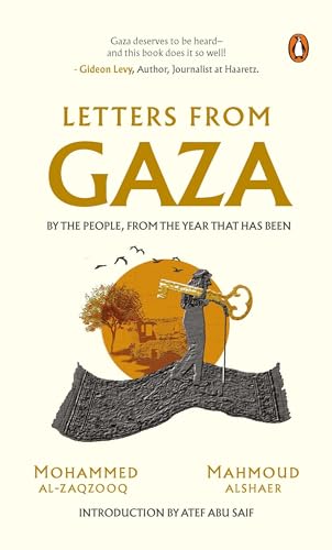 Letters From Gaza: Post October 2023, the first collection of in-the-moment reflections from the people of Gaza; written from the vortex of turmoil (Hardcover)