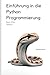 Einführung in die Python Programmierung (Baue Alles Überall) by Maxwell Vector