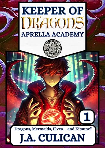 Dragons, Mermaids, Elves.... and Kitsune? (Keeper of Dragons: Aprella Academy Book 1)