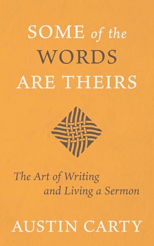 Some of the Words Are Theirs: The Art of Writing and Living a Sermon (Paperback)