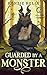 Guarded by a Monster (Monstrous Guardians)